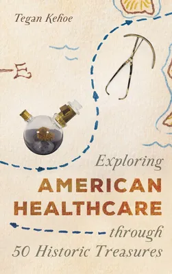 Produktbild von Exploring American Healthcare Through 50 Historic Treasures
