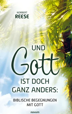 Produktbild von Und Gott ist doch ganz anders: Biblische Begegnungen mit Gott