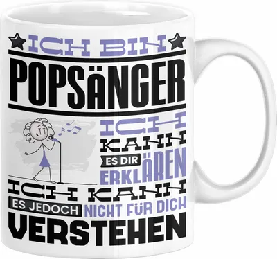 Produktbild von Popsänger Geschenk Tasse Lustige Geschenkdiee für einen Popsänger Geburtstag Ich Bin Popsänger Ich Kann Es Dir Erklären Aber Nicht Für Dich Verstehen (Weiß)