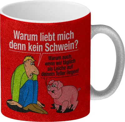 Produktbild von Warum liebt mich denn kein Schwein? Glitzer-Kaffeebecher Du bist noch auf der