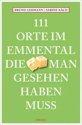 Produktbild von 111 Orte im Emmental, die man gesehen haben muss