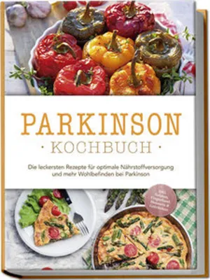 Produktbild von \Parkinson Kochbuch: Die leckersten Rezepte für optimale Nährstoffversorgung und mehr Wohlbefinden bei Parkinson - inkl. Salaten, Fingerfood, Desserts & Getränken \""