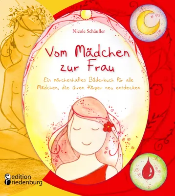Produktbild von Vom Mädchen zur Frau - Ein märchenhaftes Bilderbuch für alle Mädchen, die ihren Körper neu entdecken