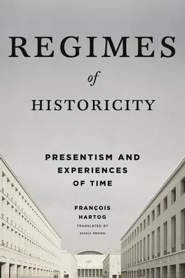 Immagine prodotto di Regimes of Historicity - Presentism and Experiences of Time