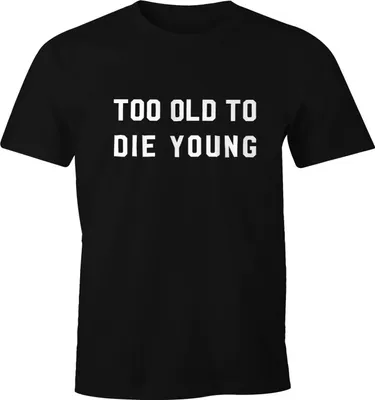 Produktbild von Too old to die young Shirt Herren T-Shirt Fun-Shirt Moonworks®  S