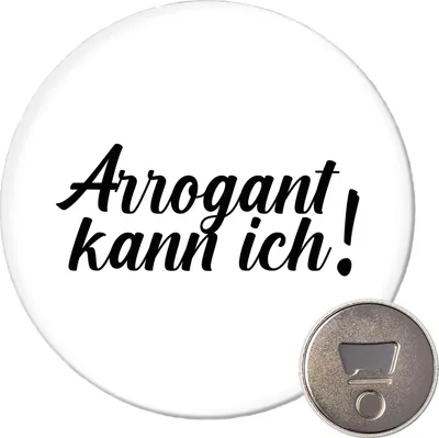 Produktbild von Huuraa Magnet Arrogant kann ich Schriftzug 59mm Kühlschrankmagnet rund Flaschenöffner Geschenkidee