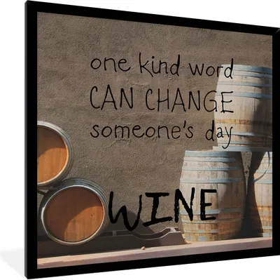 Produktbild von MuchoWow® Gerahmtes Poster Wein-Zitat 'ein freundliches Wort kann den Tag von jemandem verändern WINE' mit einem Hintergrund von Weinfässern 40x40 cm - Poster mit Schwarzem Bilderrahmen Wandposter Rahmen Foto Bilder - Mit Rahmen - Wanddekoration Schlafzimmer