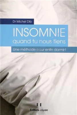 Image de Insommie quand tu nous tiens ! : Une méthode pour enfin dormir !