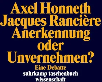 Produktbild von Honneth und Rancière: Debatte zur Anerkennungstheorie und Politik des Unvernehmens in der kritischen Gesellschaftstheorie