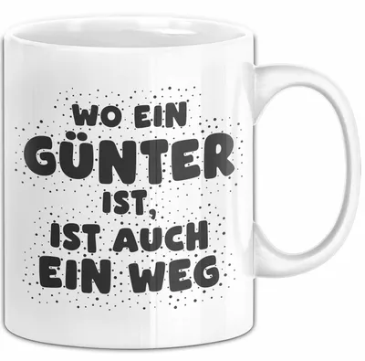 Produktbild von Guenter Tasse Wo Ein Guenter Ist, Ist Auch Ein Weg Geschenk (Weiß)