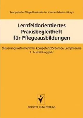 Obrázek produktu pro Lernfeldorientiertes Praxisbegleitheft für Pflegeausbildungen: Steuerungsinstrument für kompetenzfördernde Lernprozesse. 2. Ausbildungsjahr