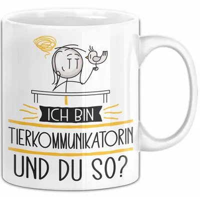 Produktbild von Tierkommunikatorin Tasse Geschenk Ich Bin Tierkommunikatorin Und Du So Geschenkidee Lustiger Spruch Becher (Weiß)