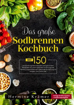 Produktbild von Das große Sodbrennen Kochbuch -Inklusive 14-Tage-Ernährungsplan und praktischem Ernährungsratgeber für den Alltag