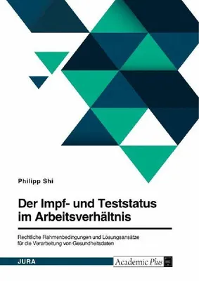 Produktbild von Der Impf- und Teststatus im Arbeitsverhältnis. Rechtliche Rahmenbedingungen und Lösungsansätze für die Verarbeitung von Gesundheitsdaten