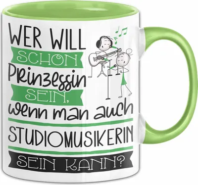 Produktbild von Studiomusikerin Tasse Geschenk Spruch Wer Will Schon Prinzessin Sein Wenn Man Auch Studiomusikerin Sein Kann (Grün)