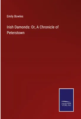 Produktbild von Irish Damonds: Or, A Chronicle of Peterstown