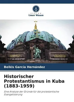 Produktbild von Historischer Protestantismus in Kuba (1883-1959)