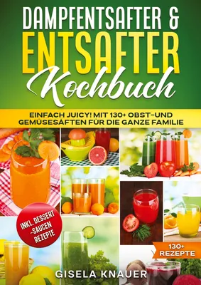 Produktbild von Dampfentsafter & Entsafter Kochbuch