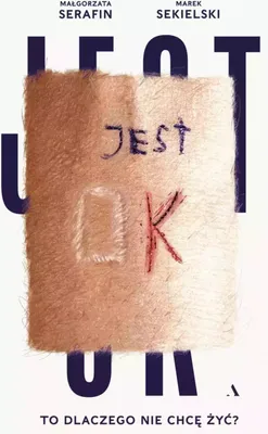 Zdjęcie produktu dla Jest OK. To dlaczego nie chcę żyć?