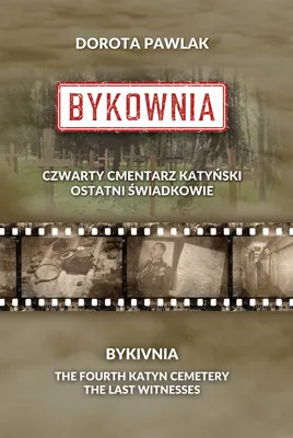 Immagine prodotto di Bykownia. Czwarty Cmentarz Katyński. Ostatni świadkowie
