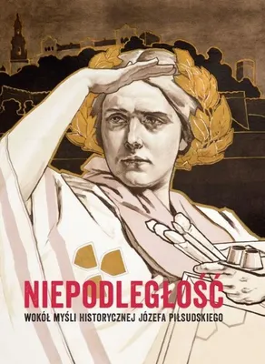 Produktbild von Niepodległość. Wokół myśli historycznej Józefa Piłsudskiego - Wacława Milewska