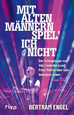 Obrázek produktu pro Mit alten Männern spiel’ ich nicht: Der Schlagzeuger von Udo Lindenberg und Peter Maffay über sein bewegtes Leben | Legendäre Geschichten des Rockstars von den 1970ern bis heute