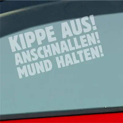 Produktbild von Auto Aufkleber Kippe aus! Anschnallen! Mundhalten! 19x6 cm Milchglas Sticker Heckscheibenaufkleber