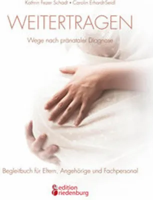 Obrázek produktu pro Weitertragen - Wege nach pränataler Diagnose. Begleitbuch für Eltern, Angehörige und Fachpersonal
