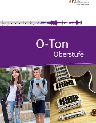 Produktbild von O-Ton. Schulbuch. Arbeitsbuch für den Musikunterricht in der Oberstufe