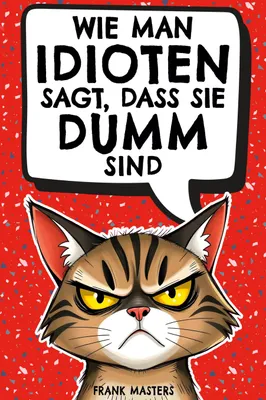 Produktbild von Wie man Idioten sagt, dass sie dumm sind
