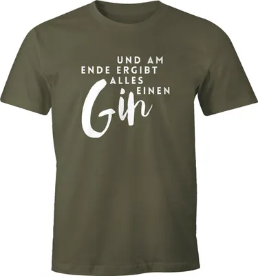 Produktbild von Herren T-Shirt und am Ende ergibt alles einen Gin Spruch Fun-Shirt Spruch-Shirt für Gin-Trinker Moonworks® army XXL