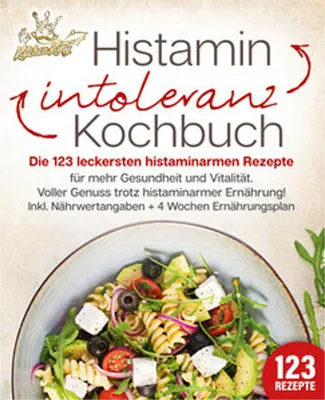 Obrázok produktu pre Histaminintoleranz Kochbuch: Die 123 leckersten histaminarmen Rezepte für mehr Gesundheit und Vitalität. Voller Genuss trotz histaminarmer Ernährung! Inkl. Nährwertangaben + 4 Wochen Ernährungsplan
