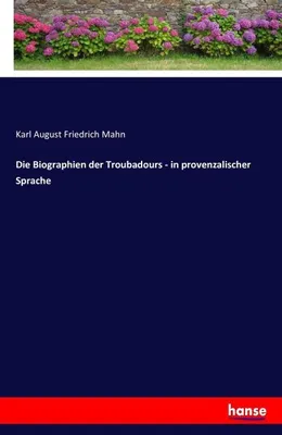 Zdjęcie produktu dla Die Biographien der Troubadours - in provenzalischer Sprache