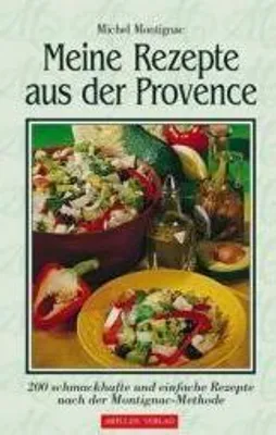 Produktbild von Meine Rezepte aus der Provence: 200 schmackhafte und einfache Rezepte