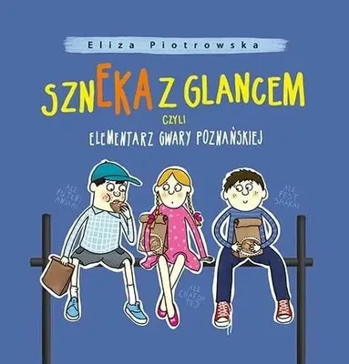Immagine prodotto di Piotrowska, E: Szneka z glancem, czyli elementarz gwary pozn