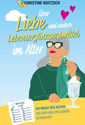 Produktbild von Über Liebe und andere Lebensergänzungsmittel im Alter