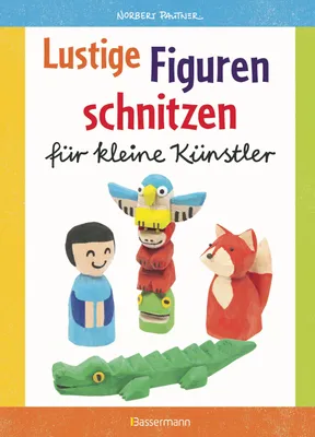 Produktbild von Lustige Figuren schnitzen aus Balsaholz. 17 einfache Schnitzanleitungen. Für Kinder ab 8 Jahren