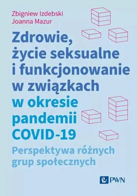 Zdjęcie produktu dla Zdrowie, życie seksualne i funkcjonowanie - Zbigniew Izdebski, Joanna Mazur