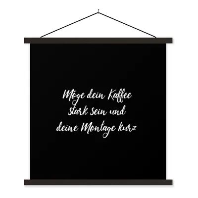 Produktbild von MuchoWow® Textilposter Zitate - Kaffee - Möge dein Kaffee stark sein und deine Montage kurz - Sprichwörter 90x90 cm mit schwarzem Rahmen - Magnetisches