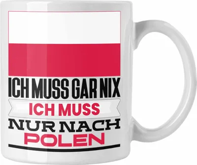 Produktbild von Trendation - Polen Tasse Geschenk für Pole Geburtstag Urlaub Geschenkidee Ich Muss Gar Nix Ich Muss Nur Nach Polen (Weiß)