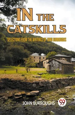 Obrázok produktu pre In The Catskills Selections From The Writings Of John Burroughs