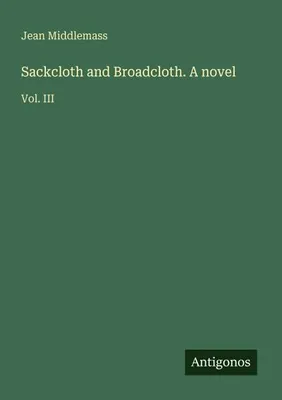 Produktbild von Sackcloth and Broadcloth. A novel
