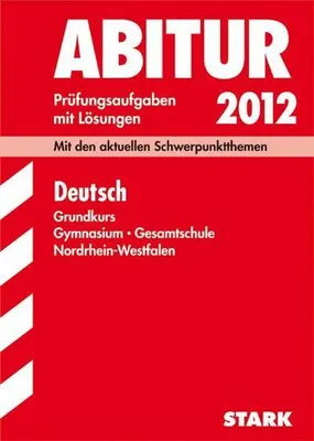 Produktbild von Abitur-Prüfungsaufgaben Gymnasium /Gesamtschule Nordrhein-Westfalen. Mit Lösungen  Deutsch Grundkurs 2012