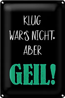 Produktbild von Blechschild Spruch 18x12cm klug war nicht aber geil