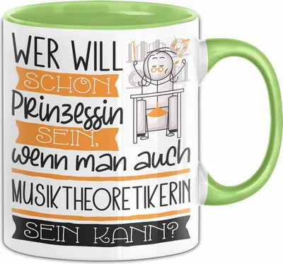 Produktbild von Musiktheoretikerin Tasse Geschenk Spruch Wer Will Schon Prinzessin Sein Wenn Man Auch Musiktheoretikerin Sein Kann (Grün)