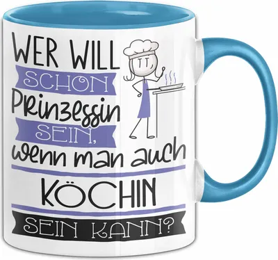 Produktbild von Köchin Tasse Geschenk Spruch Wer Will Schon Prinzessin Sein Wenn Man Auch Köchin Sein Kann (Blau)