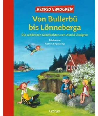 Produktbild von Von Bullerbü bis Lönneberga. Die schönsten Geschichten von Astrid Lindgren