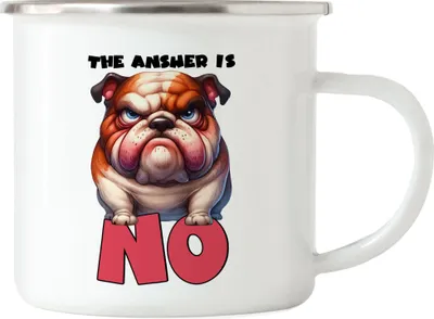 Produktbild von The answer is no Grimmiger Bulldogge Emaille Tasse - Witziger Spruch