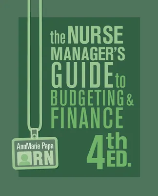 Produktbild von The Nurse Manager's Guide to Budgeting & Finance, 4th Ed.