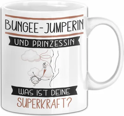Produktbild von Bungee-Jumperin Und Prinzessin Tasse Geschenk Für Eine Bungee-Jumperin Geburtstag Was Ist Deine Superkraft (Weiß)